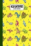 Glucose Log Book: Blood Sugar Log Book Dinosaurs Set Cover, Diabetes Tracker, Blood Sugar Log Book and Daily Food Journal, Blood Glucose Log Book | 120 Pages, Size 6' x 9' by Harald Binder