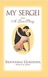 My Sergei: A Love Story (English Edition)
