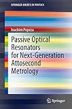 Passive Optical Resonators for Next-Generation Attosecond Metrology (SpringerBriefs in Physics)