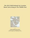 The 2013-2018 Outlook for Location Based Advertising in The Middle East