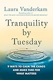 Tranquility by Tuesday: 9 Ways to Calm the Chaos and Make Time for What Matters (English Edition)