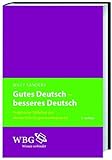 Gutes Deutsch - besseres Deutsch: Praktische Stillehre der deutschen Gegenwartssprache