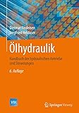 Ölhydraulik: Handbuch der hydraulischen Antriebe und Steuerungen (VDI-Buch)