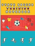 State Soccer Training Notebook: A Modern Men And Women's Middle And High School Football Coaching Organizer and Tactical Guide Field Notes Planner for ... Log, Fitness Tracker and Blank Field Pages