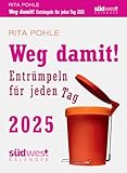 Weg damit! - Tagesabreißkalender 2025 zum Aufstellen oder Aufhängen - Entrümpeln für jeden Tag - Rita Pohle - Südwest-Verlag - Aufstellkalender - 11 cm x 15