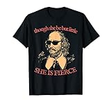 William Shakespeare She Is Fierce! T-Shirt