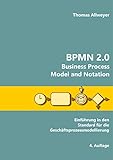 BPMN 2.0 - Business Process Model and Notation: Einführung in den Standard für die Geschäftsprozessmodellierung