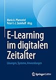 E-Learning im digitalen Zeitalter: Lösungen, Systeme, Anwendungen