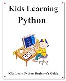 Kids Learning Python: Kids learn coding like playing games (English Edition)