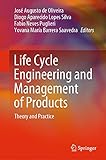 Life Cycle Engineering and Management of Products: Theory and Practice (English Edition)