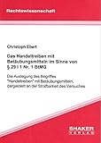 Das Handeltreiben mit Betäubungsmitteln im Sinne von § 29 I 1 Nr. 1 BtMG - Die Auslegung des Begriffes 'Handeltreiben' mit Betäubungsmitteln, dargestellt an der Strafbarkeit des V