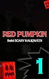 RED PUMPKIN Build Scary HALLOWEEN Decor In MINECRAFT: P1 (REDPUMPKIN HALLOWEEN) (English Edition)