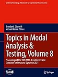Topics in Modal Analysis & Testing, Volume 8: Proceedings of the 39th IMAC, A Conference and Exposition on Structural Dynamics 2021 (Conference Proceedings ... Mechanics Series) (English Edition)
