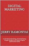 Digital Marketing: Social Media Marketing, Email Marketing, Google Analytics and Search Engine Optimization (SEO) (English Edition)