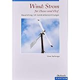Wind: Strom für Haus und Hof: Eine Bauanleitung: Bauanleitung mit Konstruktionszeichnung