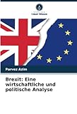 Brexit: Eine wirtschaftliche und politische Analyse: DE