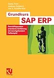 Grundkurs SAP ERP: Geschäftsprozessorientierte Einführung Mit Durchgehendem Fallbeispiel (German Edition)