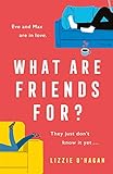 What Are Friends For?: An unforgettable, sweeping love story to fall in love with this summer (English Edition)