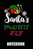 Santa's Favorite Elf Notebook: Santa's Favorite Elf Cute Christmas Composition Journal / 100 Lined Pages 9 x 6 Inch / ,Xmas Gift Notebook for Men and Women