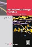 Persönlichkeitsstörungen verstehen: Zum Umgang mit schwierigen Klienten (Fachwissen)