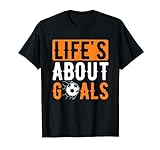 Life About Goals Fußball T-Shirt