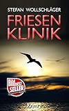 Friesenklinik: Ostfriesen-Krimi (Diederike Dirks ermittelt 2)