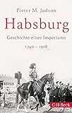 Habsburg: Geschichte eines Imperiums