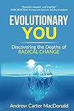 Evolutionary YOU: Discovering the Depths of Radical Change (English Edition)