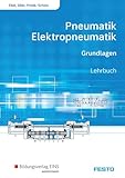 Pneumatik und Elektropneumatik: Grundlagen Schulbuch
