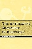 The Antislavery Movement in Kentucky (English Edition)