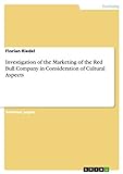 Investigation of the Marketing of the Red Bull Company in Consideration of Cultural Aspects (English Edition)