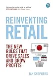 Shepherd, I: Reinventing Retail: The New Rules That Drive Sales and Grow Profits