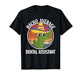 Nacho Average Dental Assistant Humor Lustiger Spruch T-Shirt