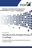 Handbuch Neu-Produkt-Prozess 2. Auflage: Planung, Durchführung und organisatorische Verankerung von NPPs in Banken