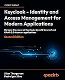 Keycloak - Identity and Access Management for Modern Applications: Harness the power of Keycloak, OpenID Connect and OAuth 2.0 to secure applications, 2nd Edition (English Edition)