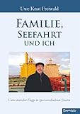 Familie, Seefahrt und ich: Unter deutscher Flagge in zwei verschiedenen Staaten