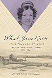 What Jane Knew: Anishinaabe Stories and American Imperialism, 1815–1845 (English Edition)