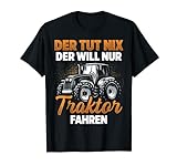 Der Tut Nix Der Will Nur Traktor Fahren - Traktor T-Shirt
