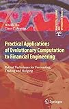 Practical Applications of Evolutionary Computation to Financial Engineering: Robust Techniques for Forecasting, Trading and Hedging (Adaptation, Learning, and Optimization, 11, Band 11)