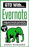 GTD With Evernote: Using your favorite tool with the world's best productivity method (English Edition)