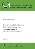 Environmentally Sustainable Information Management: Theories and Concepts for Sustainability, Green IS, and Green IT (Göttinger Wirtschaftsinformatik) (English Edition)