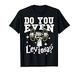 Workout Lifting Leviosa Gym Humor Funny Fitness Lover Gift T-Shirt