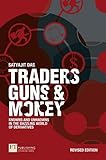 Das, S: Traders, Guns and Money: Knowns and Unknowns in the Dazzling World of Derivatives