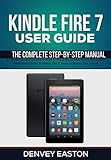 Kindle Fire 7 User Guide: The Complete Step-by-Step Manual for Beginners and Seniors on How to Setup the All-New Kindle Fire 7 (12th Generation) Tablet ... User's Guide Book Book 4) (English Edition)