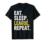 Eat Sleep League Repeat Sports Game Gaming Gift T-Shirt