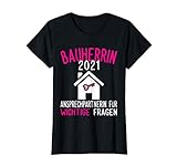 Damen Bauherrin 2021 - Ansprechpartnerin - Hausbau Eigenheim T-Shirt