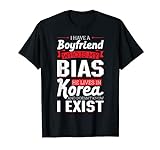 Design 'I Have A Boyfriend Who Is My Bias He Lives In Korea' T-Shirt