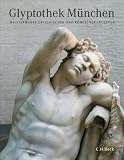 Glyptothek München: Meisterwerke griechischer und römischer Skulp