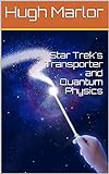 Star Trek's Transporter and Quantum Physics (English Edition)