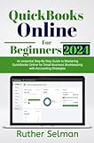 QuickBooks Online for Beginners 2024: An Essential Step-By-Step Guide to Mastering QuickBooks Online for Small Business Bookkeeping with Accounting Strategies. (English Edition)
